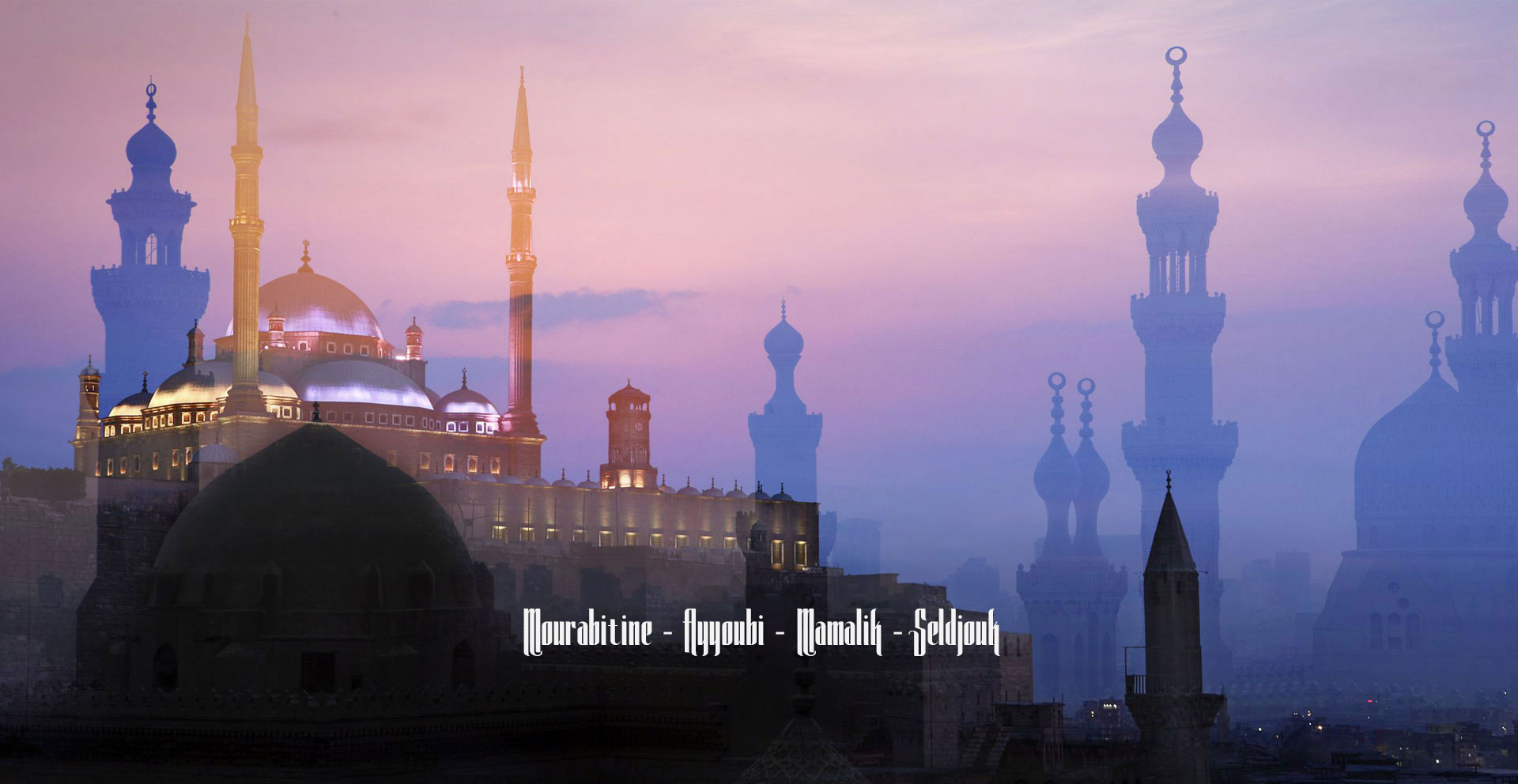 Andalousie, Mourabitine, Ayyoubi, Seljouks, Mamlouk, Mamalik